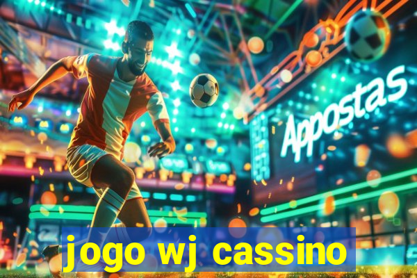 jogo wj cassino